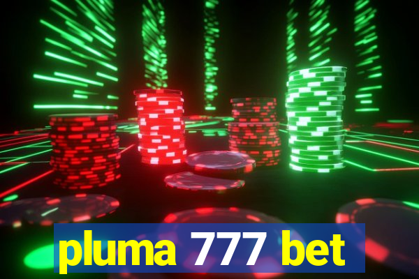 pluma 777 bet